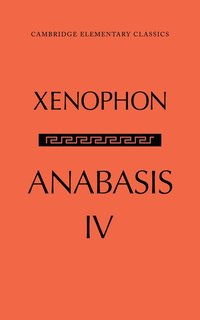 bokomslag The Anabasis of Xenophon: Volume 4, Book IV