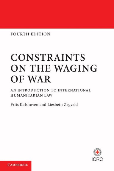 Frits Kalshoven, Liesbeth Zegveld - Constraints on the Waging of War, Häftad