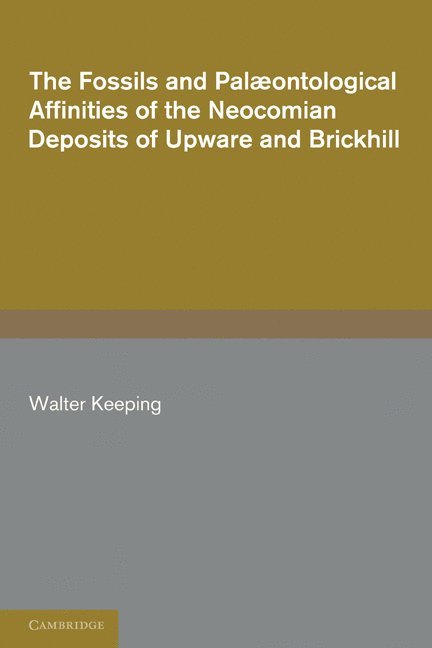 The Fossils and Palaeontological Affinities of the Neocomian Deposits of Upware and Brickhill (Cambridgeshire and Bedfordshire) 1