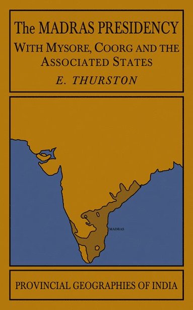 bokomslag The Madras Presidency with Mysore, Coorg and the Associated States