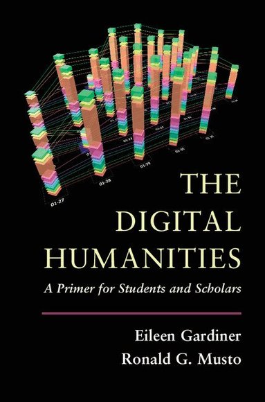 Eileen Gardiner, Ronald G. Musto - The Digital Humanities, Häftad