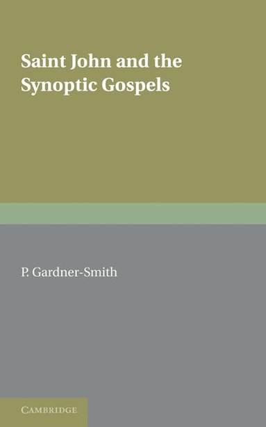 P. Gardner-Smith - Saint John and the Synoptic Gospels, Häftad
