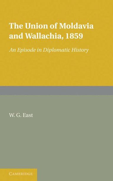 bokomslag The Union of Moldavia and Wallachia, 1859