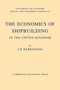 bokomslag The Economics of Shipbuilding in the United Kingdom