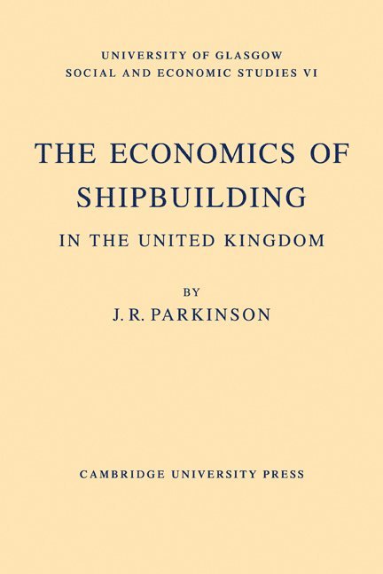 The Economics of Shipbuilding in the United Kingdom 1