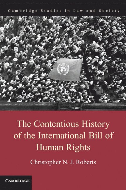 Christopher N. J. Roberts - The Contentious History of the International Bill of Human Rights, Häftad