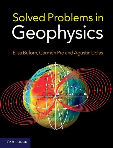 Elisa Buforn, Carmen Pro, Agustín Udías - Solved Problems in Geophysics, Häftad