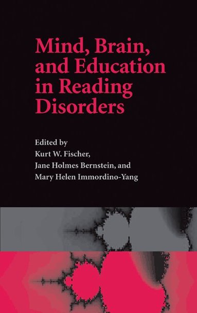 Kurt W. Fischer, Jane Holmes Bernstein, Mary Helen Immordino-Yang - Mind, Brain, and Education in Reading Disorders, Häftad