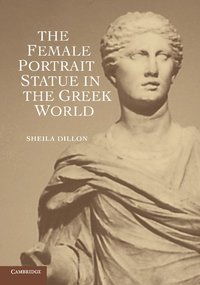 bokomslag The Female Portrait Statue in the Greek World