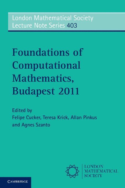 Felipe Cucker, Teresa Krick, Allan Pinkus l, Agnes Szanto, Allan Pinkus - Foundations of Computational Mathematics, Budapest 2011, Häftad