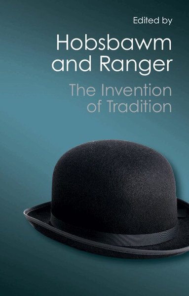 Eric Hobsbawm, Terence Ranger - The Invention of Tradition, Häftad