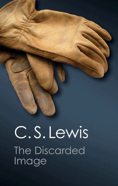 C. S. Lewis - The Discarded Image, Häftad