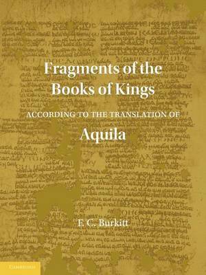 F. Crawford Burkitt - Fragments of the Books of Kings According to the Translation of Aquila, Häftad