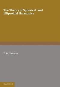 bokomslag The Theory of Spherical and Ellipsoidal Harmonics
