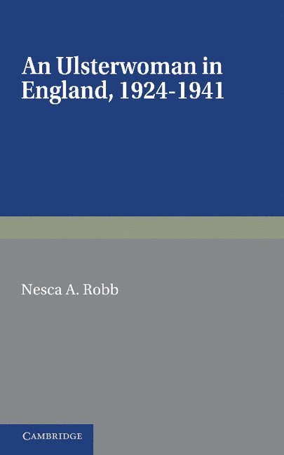 Nesca A. Robb - An Ulsterwoman in England 1924–1941, Häftad