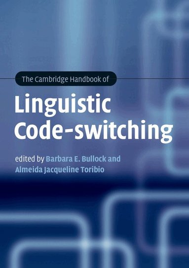 Barbara E. Bullock, Almeida Jacqueline Toribio - The Cambridge Handbook of Linguistic Code-switching, Häftad