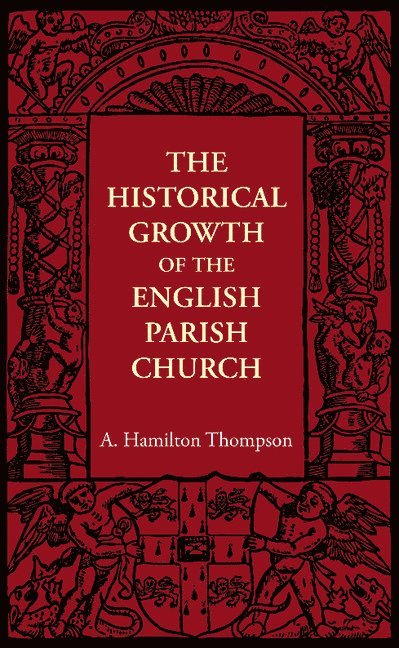 The Historical Growth of the English Parish Church 1