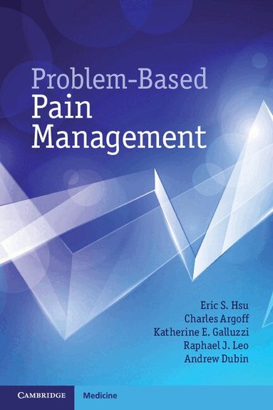 Eric S. Hsu, Charles Argoff, Katherine E. Galluzzi, Raphael J. Leo, Andrew Dubin - Problem-Based Pain Management, Häftad