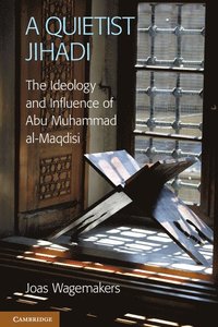 bokomslag A Quietist Jihadi: The Ideology and Influence of Abu Muhammad al-Maqdisi