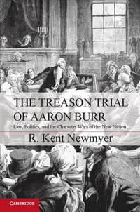 bokomslag The Treason Trial of Aaron Burr