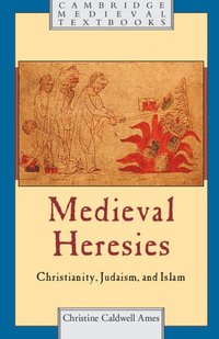 bokomslag Medieval Heresies: Christianity, Judaism, and Islam