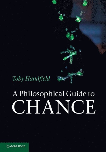 Toby Handfield - A Philosophical Guide to Chance, Häftad
