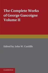 bokomslag The Complete Works of George Gascoigne: Volume 2, The Glasse of Governement, the Princely Pleasures at Kenelworth Castle, the Steele Glas, and Other Poems and Prose Works