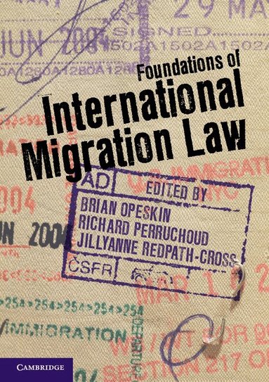Brian Opeskin, Richard Perruchoud, Jillyanne Redpath-Cross - Foundations of International Migration Law, Häftad