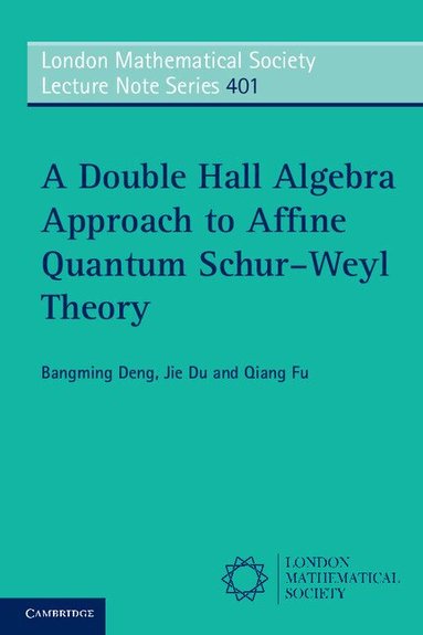 Bangming Deng, Jie Du, Qiang Fu - A Double Hall Algebra Approach to Affine Quantum Schur-Weyl Theory, Häftad