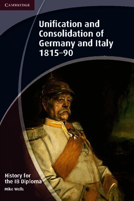 History for the IB Diploma: Unification and Consolidation of Germany and Italy 1815-90