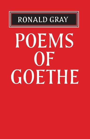 Johann Wolfgang Von Goethe, Ronald Gray - Poems of Goethe, Häftad