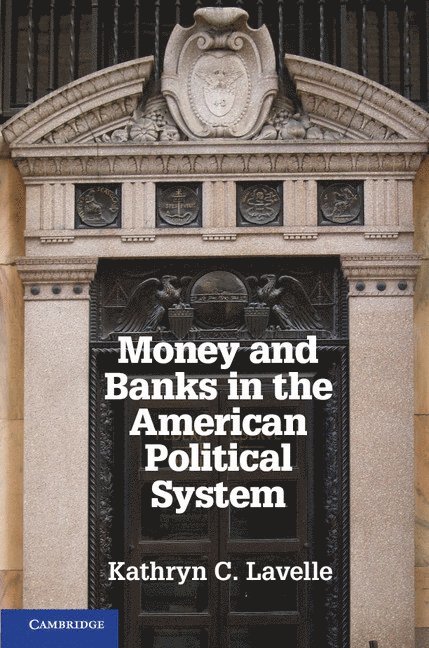 Money and Banks in the American Political System 1