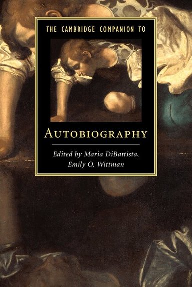 Maria DiBattista, Emily O. Wittman - The Cambridge Companion to Autobiography, Häftad