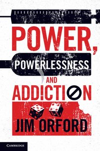 bokomslag Power, Powerlessness and Addiction