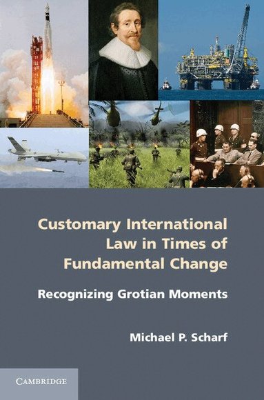 Michael P. Scharf - Customary International Law in Times of Fundamental Change, Häftad