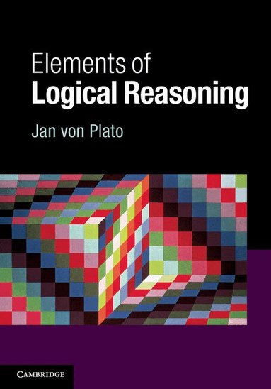 Jan von Plato - Elements of Logical Reasoning, Häftad