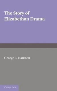 bokomslag Story of Elizabethan Drama