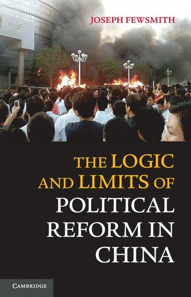 bokomslag The Logic and Limits of Political Reform in China