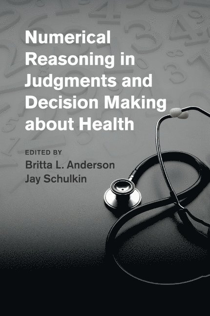 Numerical Reasoning in Judgments and Decision Making about Health 1