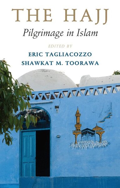 Eric Tagliacozzo, Shawkat M. Toorawa - The Hajj, Häftad