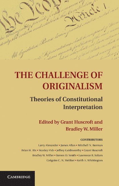Grant (University of Western Ontario) Huscroft, Bradley W. (University of Western Ontario) Miller, Grant Huscroft, Bradley W. Miller - The Challenge of Originalism, Häftad