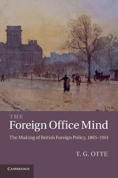 T. G. Otte - The Foreign Office Mind, Häftad