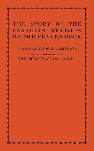 bokomslag The Story of the Canadian Revision of the Prayer Book