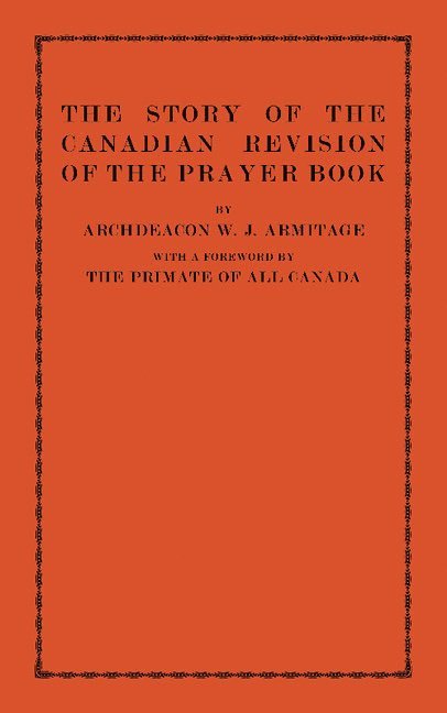 W. J. Armitage - The Story of the Canadian Revision of the Prayer Book, Häftad