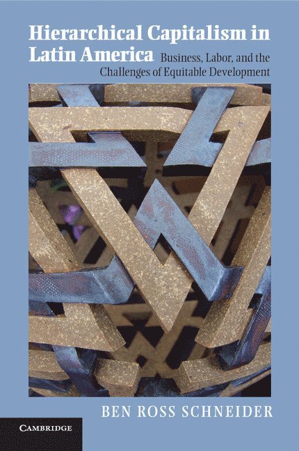 Ben Ross Schneider, Ben Ross (Massachusetts Institute of Technology) Schneider - Hierarchical Capitalism in Latin America, Häftad