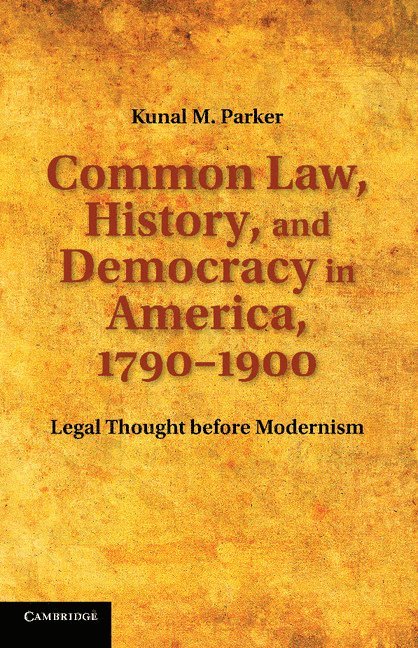 Common Law, History, and Democracy in America, 1790-1900 1