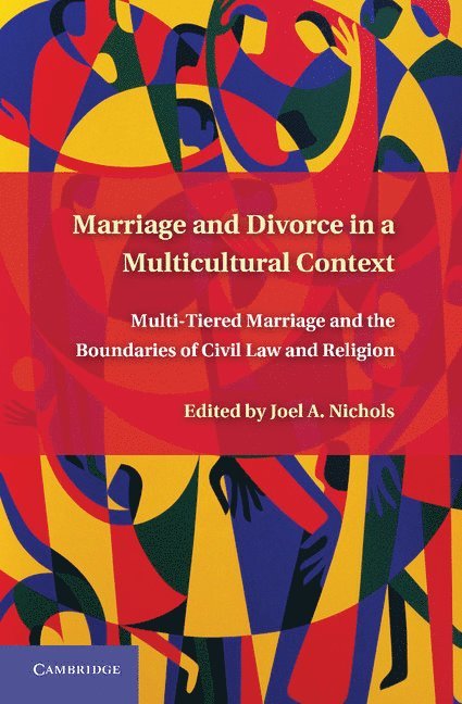 Joel A. Nichols, Minnesota) Nichols, Joel A. (Associate Professor of Law, University of St Thomas - Marriage and Divorce in a Multi-Cultural Context, Häftad
