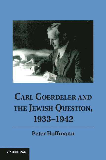 Carl Goerdeler and the Jewish Question, 1933-1942 1