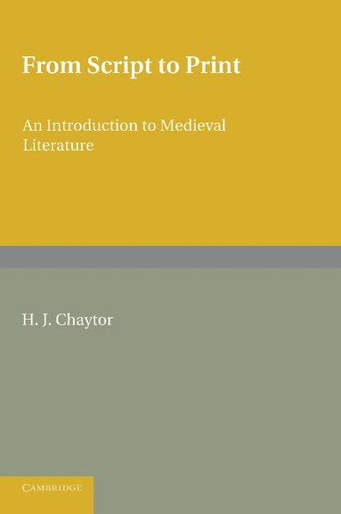 H. J. Chaytor - From Script to Print, Häftad