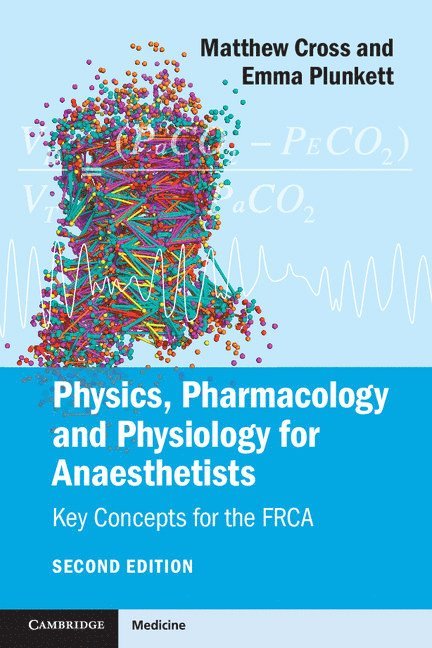 Matthew E. Cross, Emma V. E. Plunkett, Matthew Cross, Emma Plunkett - Physics, Pharmacology and Physiology for Anaesthetists, Häftad
